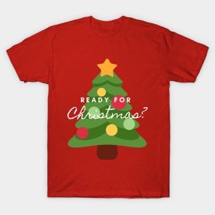 Ready for Christmas? T-Shirt